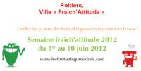 Fraich'Attitude. Du 1er au 10 juin 2012 à Poitiers. Vienne. 